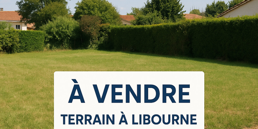 terrain à LIBOURNE (33500)